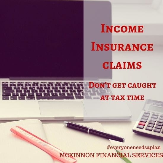 What you need to know about Income Insurance Claim Payments to Avoid A Tax Bill